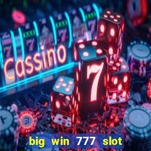 big win 777 slot online login