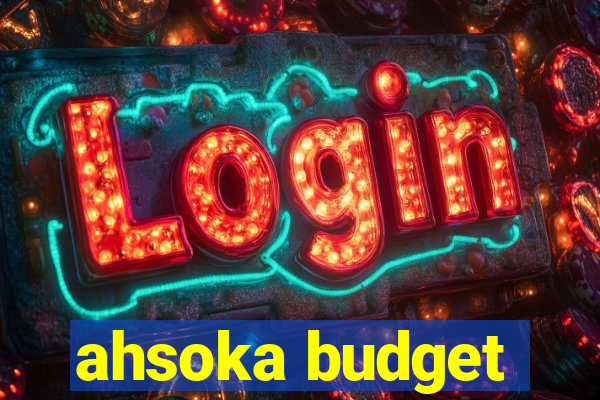 ahsoka budget