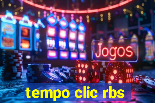 tempo clic rbs