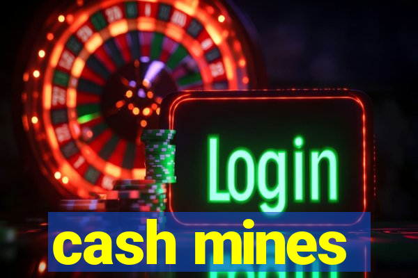 cash mines