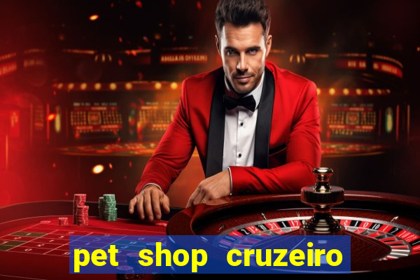 pet shop cruzeiro do sul