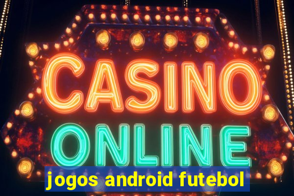 jogos android futebol