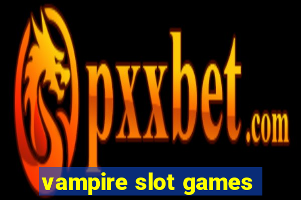 vampire slot games