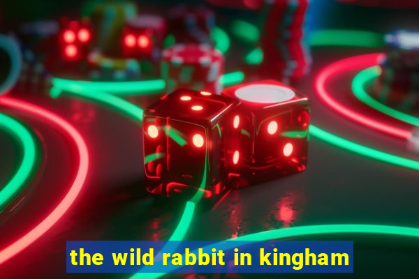 the wild rabbit in kingham