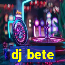 dj bete