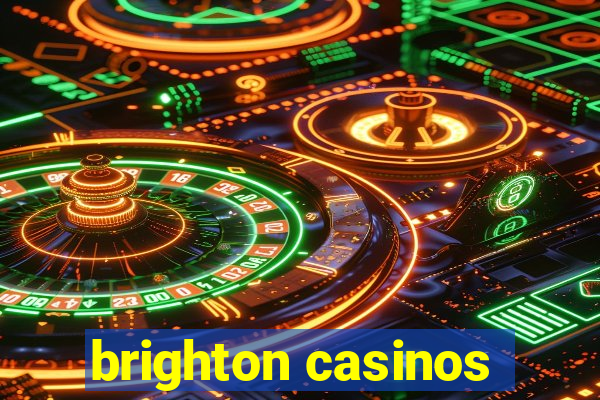 brighton casinos