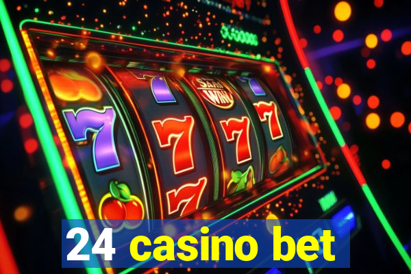 24 casino bet