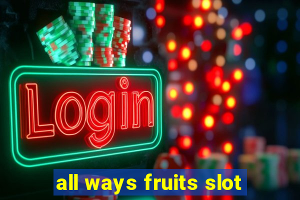 all ways fruits slot