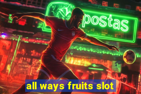 all ways fruits slot