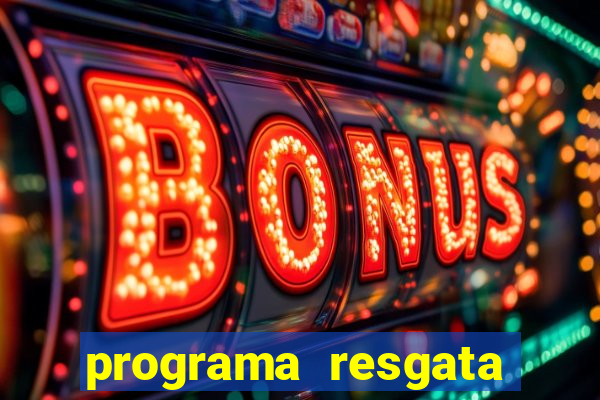 programa resgata brasil é confiável