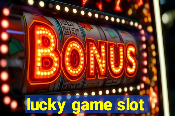 lucky game slot