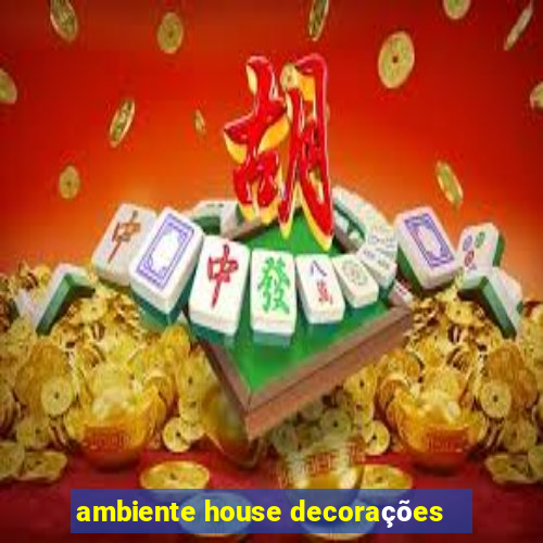 ambiente house decorações