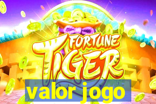 valor jogo