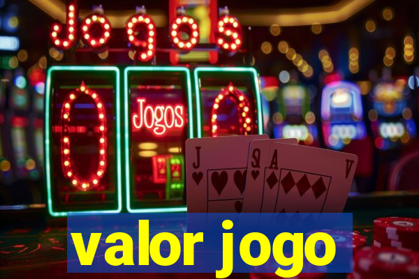 valor jogo