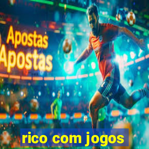 rico com jogos