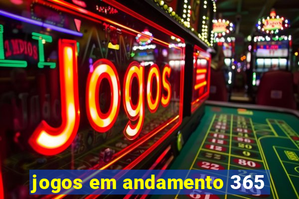 jogos em andamento 365