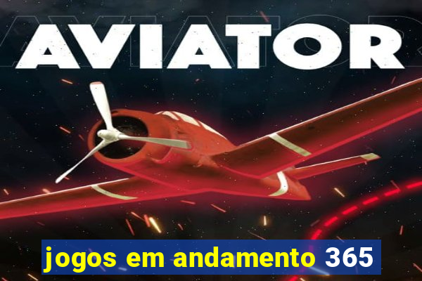 jogos em andamento 365