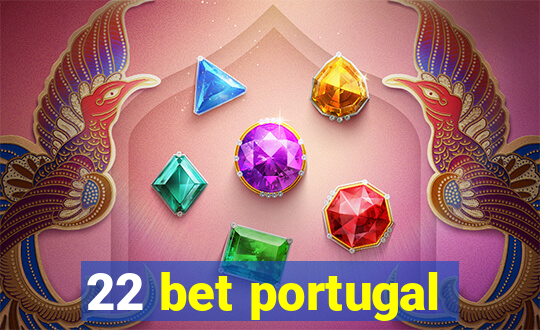 22 bet portugal