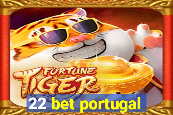 22 bet portugal