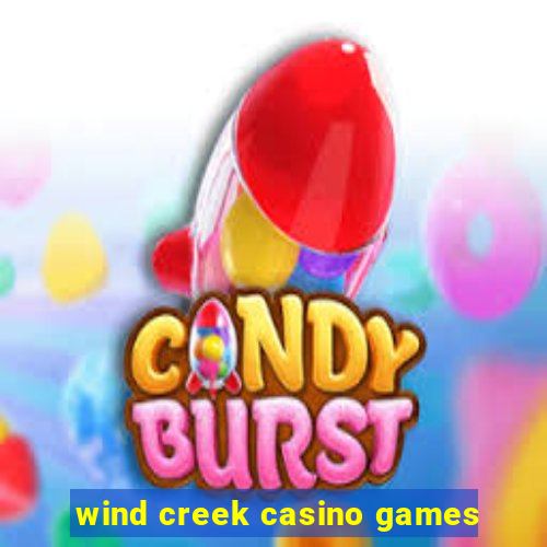 wind creek casino games