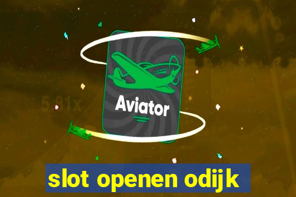 slot openen odijk