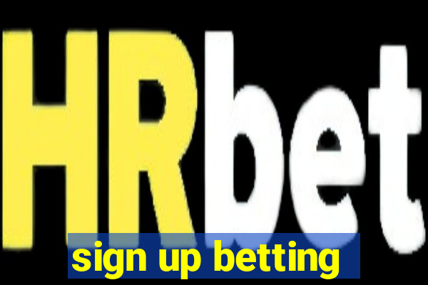 sign up betting