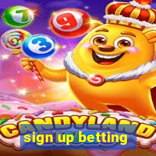 sign up betting