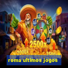 roma ultimos jogos