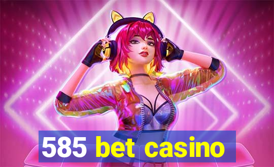 585 bet casino