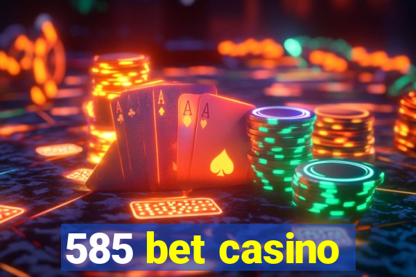 585 bet casino