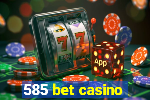 585 bet casino