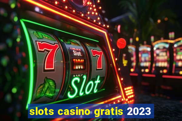 slots casino gratis 2023