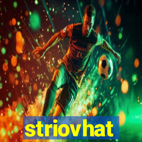 striovhat