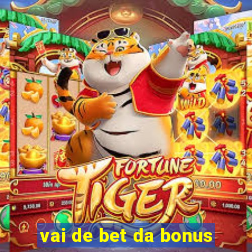 vai de bet da bonus