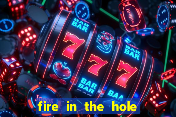 fire in the hole casino game