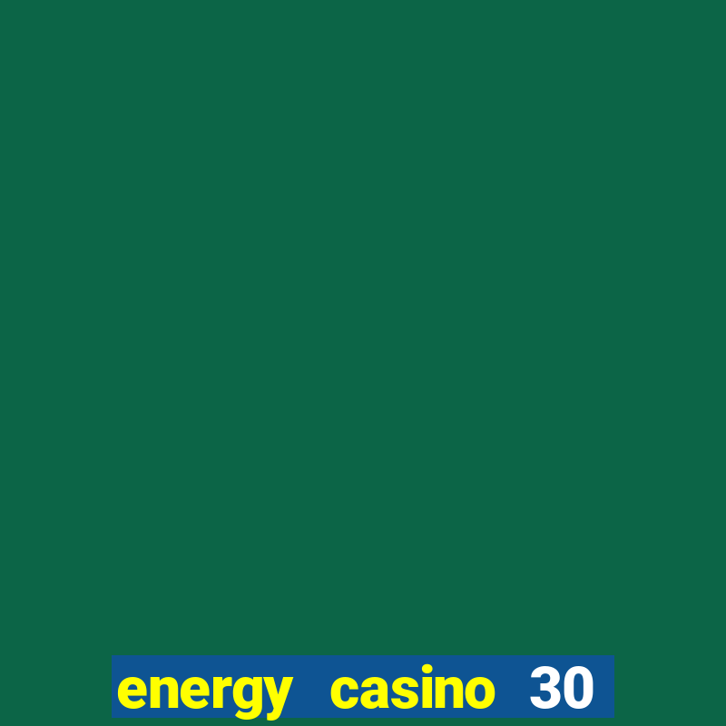 energy casino 30 free spins promo code