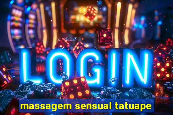 massagem sensual tatuape