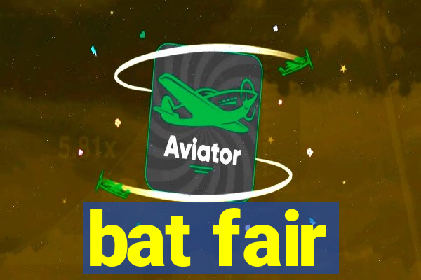 bat fair