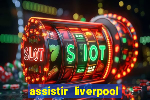 assistir liverpool x manchester city futemax