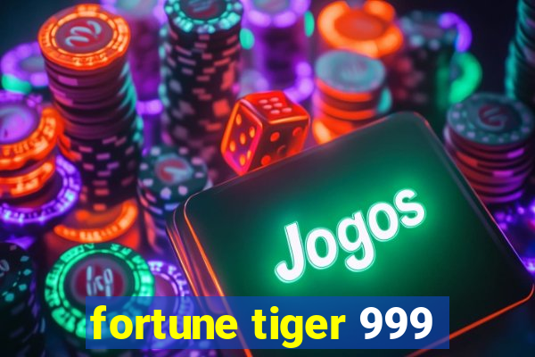 fortune tiger 999