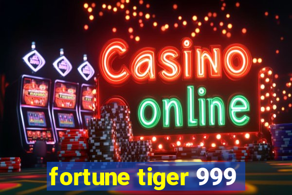 fortune tiger 999