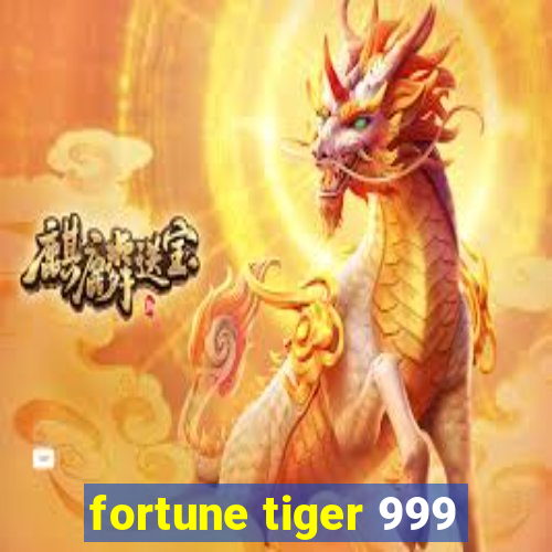 fortune tiger 999