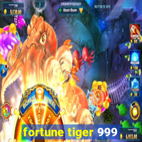 fortune tiger 999