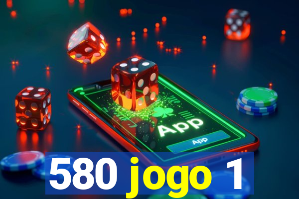 580 jogo 1