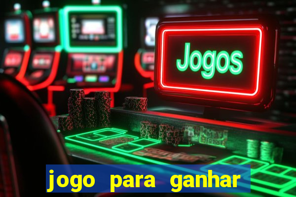 jogo para ganhar dinheiro gratuito