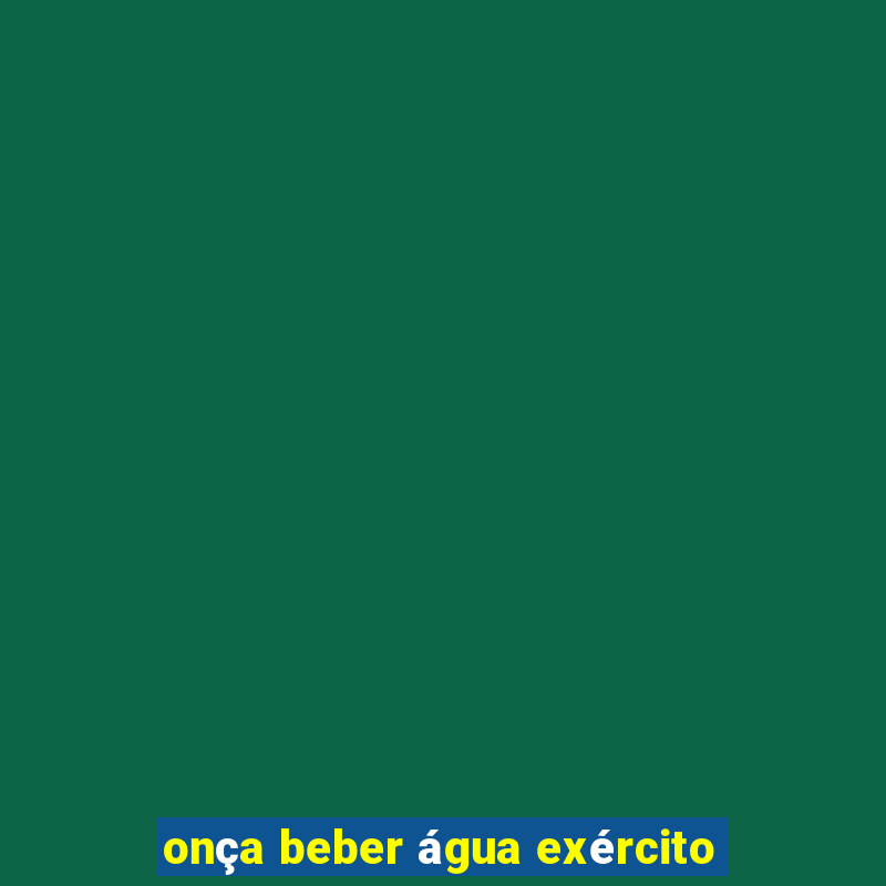 onça beber água exército