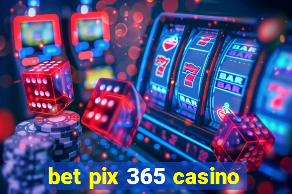 bet pix 365 casino