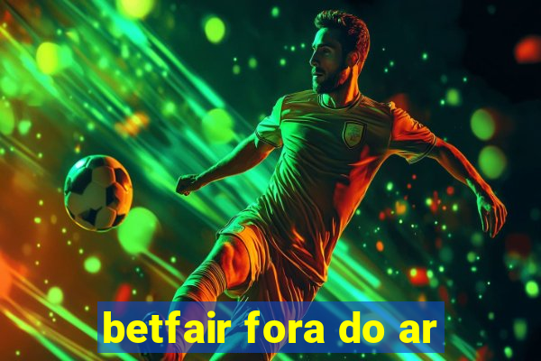 betfair fora do ar