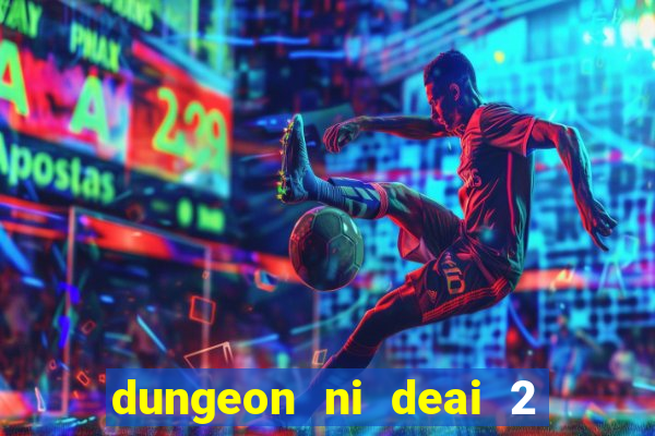 dungeon ni deai 2 temporada dublado meus animes dublado