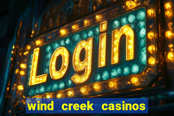 wind creek casinos in alabama